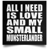 All I Need Is Love And My Small Munsterlander - Poster Square