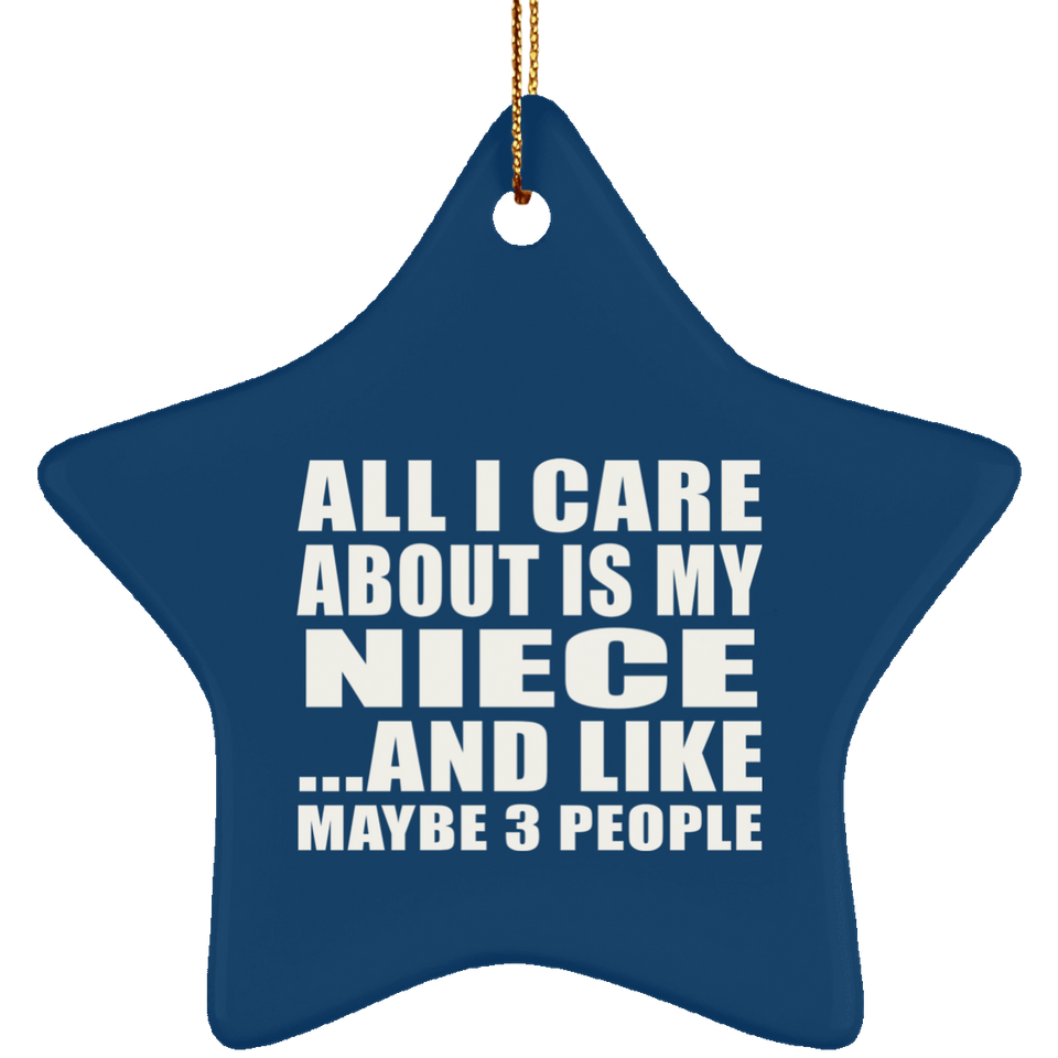 All I Care About Is My Niece - Star Ornament