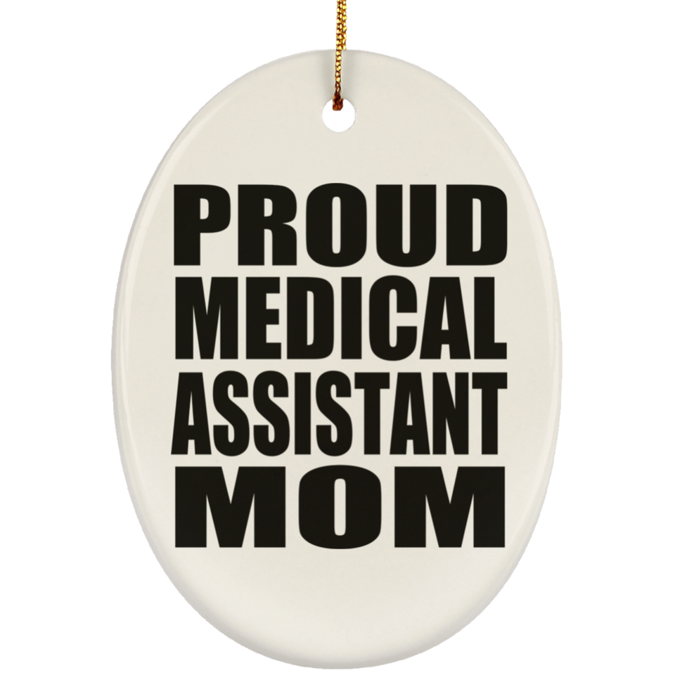Proud Medical Assistant Mom - Oval Ornament