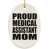 Proud Medical Assistant Mom - Oval Ornament