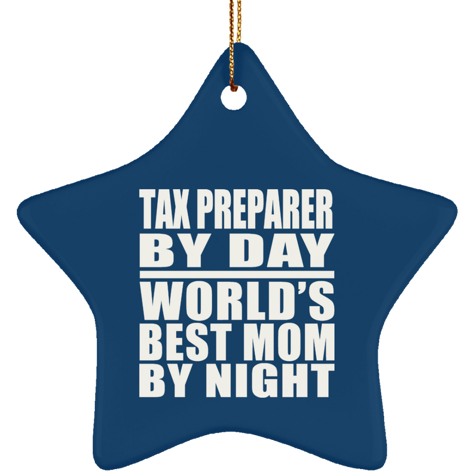 Tax Preparer By Day World's Best Mom By Night - Star Ornament