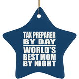 Tax Preparer By Day World's Best Mom By Night - Star Ornament