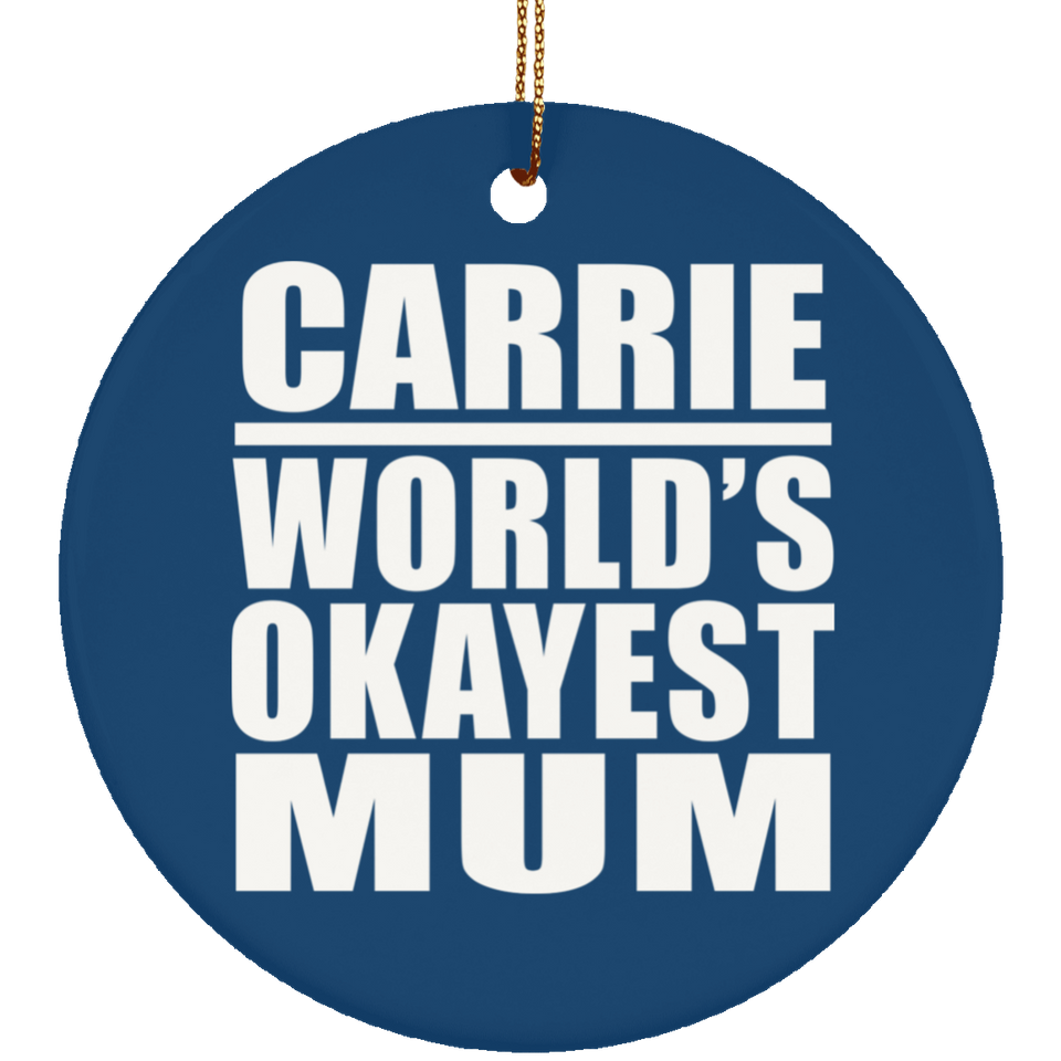 Carrie World's Okayest Mum - Circle Ornament