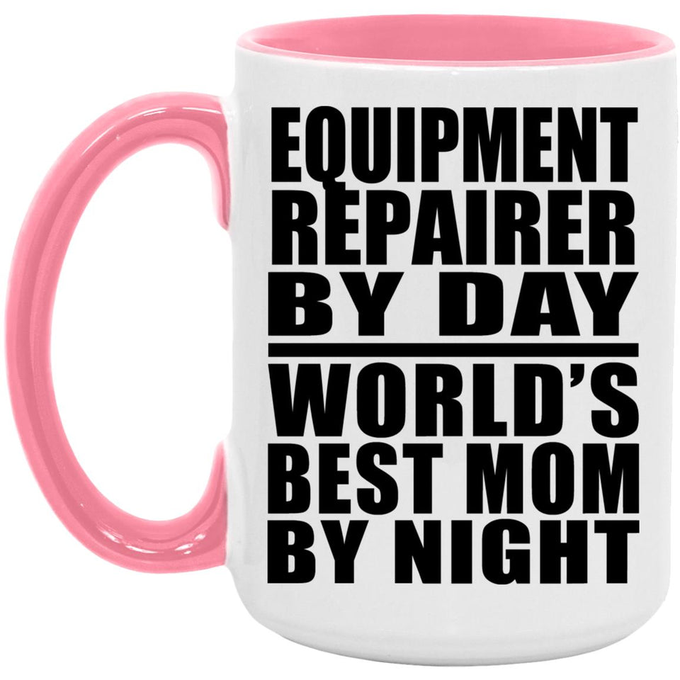 Equipment Repairer By Day World's Best Mom By Night - 15oz Accent Mug Pink