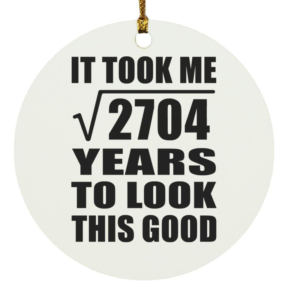 52nd Birthday Took Square Root of 2704 Years To Look Good - Circle Ornament