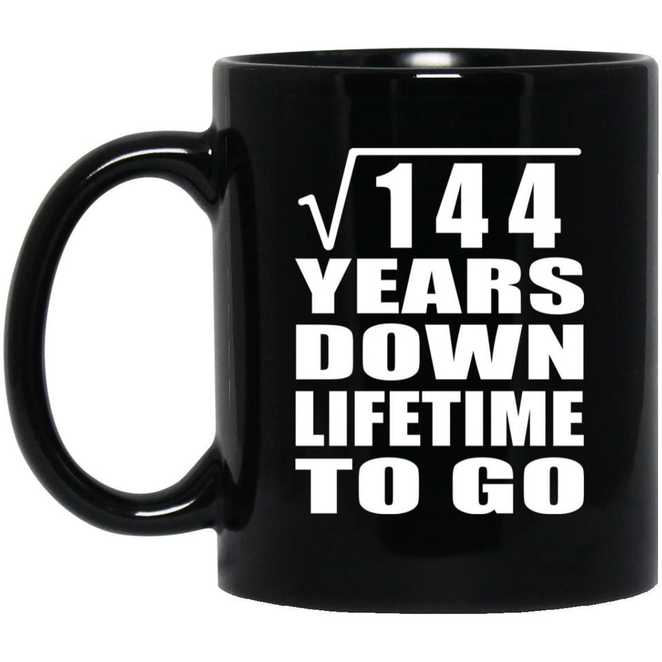 12th Anniversary Square Root of 144 Years Lifetime To Go - 11oz Coffee Mug Black