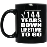 12th Anniversary Square Root of 144 Years Lifetime To Go - 11oz Coffee Mug Black