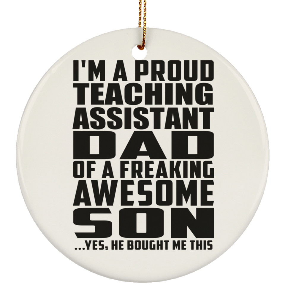 Proud Teaching Assistant Dad Of Awesome Son - Circle Ornament