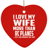 I Love My Wife More Than RC Planes - Heart Ornament