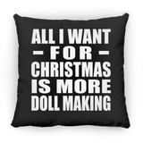 All I Want For Christmas Is More Doll Making - Throw Pillow Black