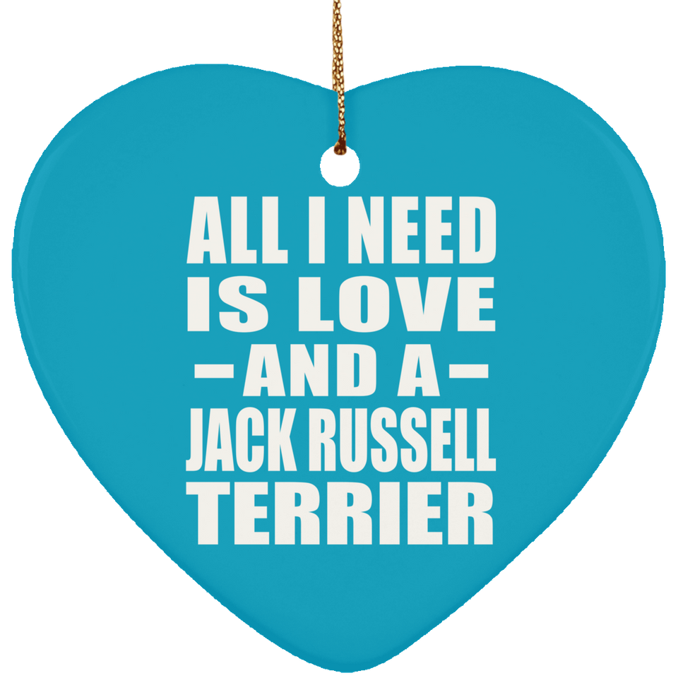 All I Need Is Love And A Jack Russell Terrier - Heart Ornament