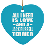 All I Need Is Love And A Jack Russell Terrier - Heart Ornament