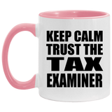 Keep Calm and Trust The Tax Examiner - 11oz Accent Mug Pink