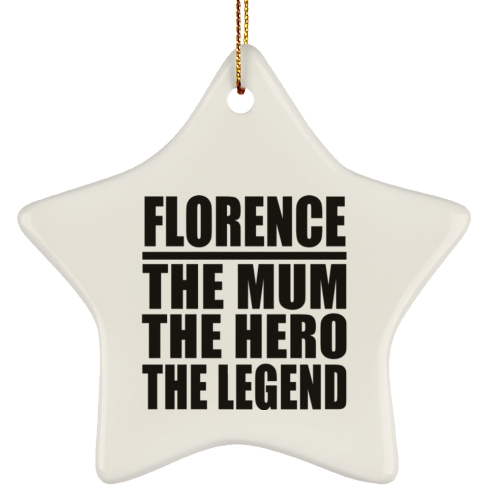 Florence The Mum The Hero The Legend - Star Ornament