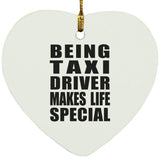 Being Taxi Driver Makes Life Special - Heart Ornament