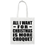 All I Want For Christmas Is More Croquet - Tote Bag White