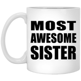 Most Awesome Sister - 11 Oz Coffee Mug