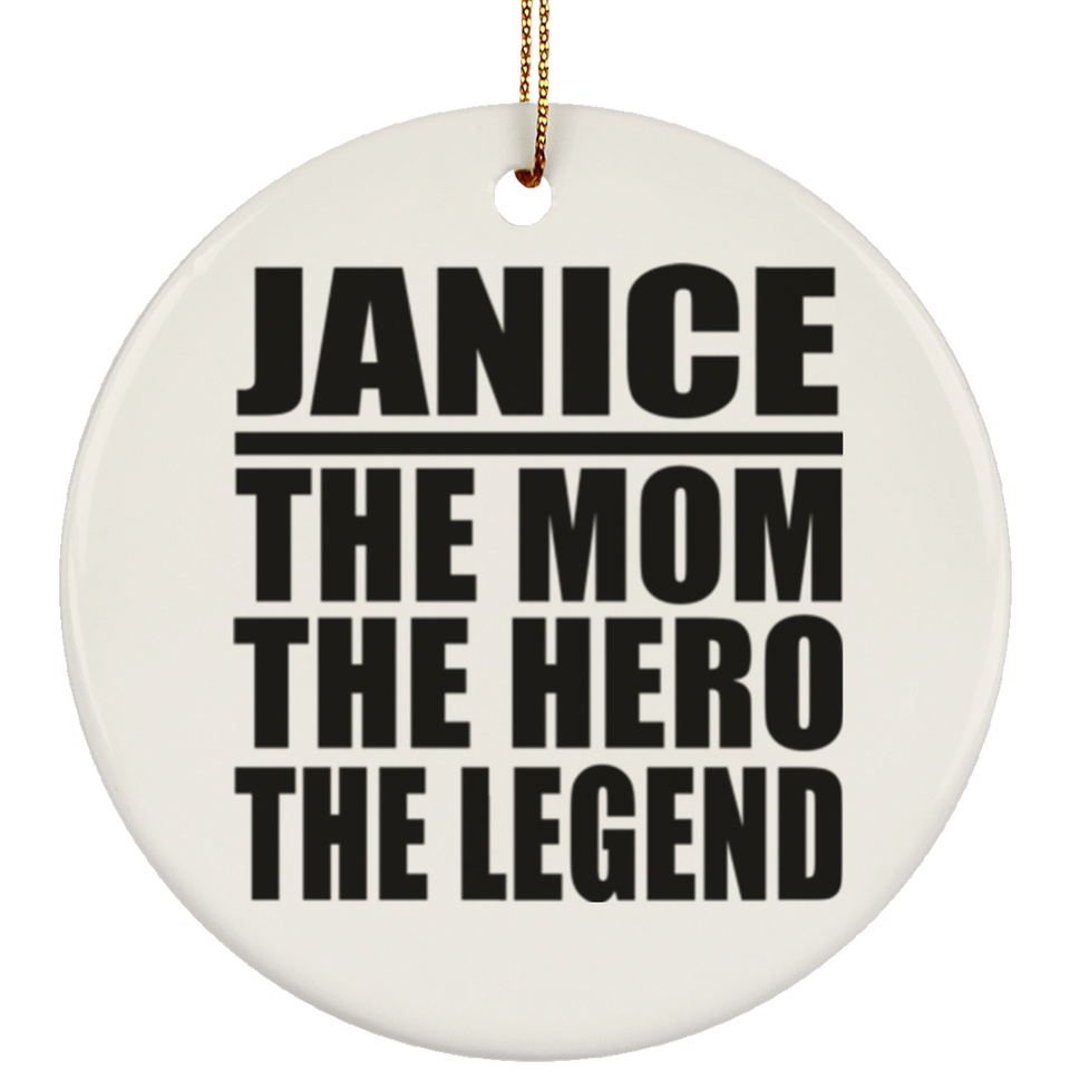 Janice The Mom The Hero The Legend - Circle Ornament