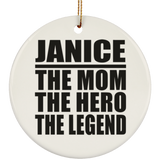 Janice The Mom The Hero The Legend - Circle Ornament