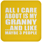 All I Care About Is My Granny - Drink Coaster