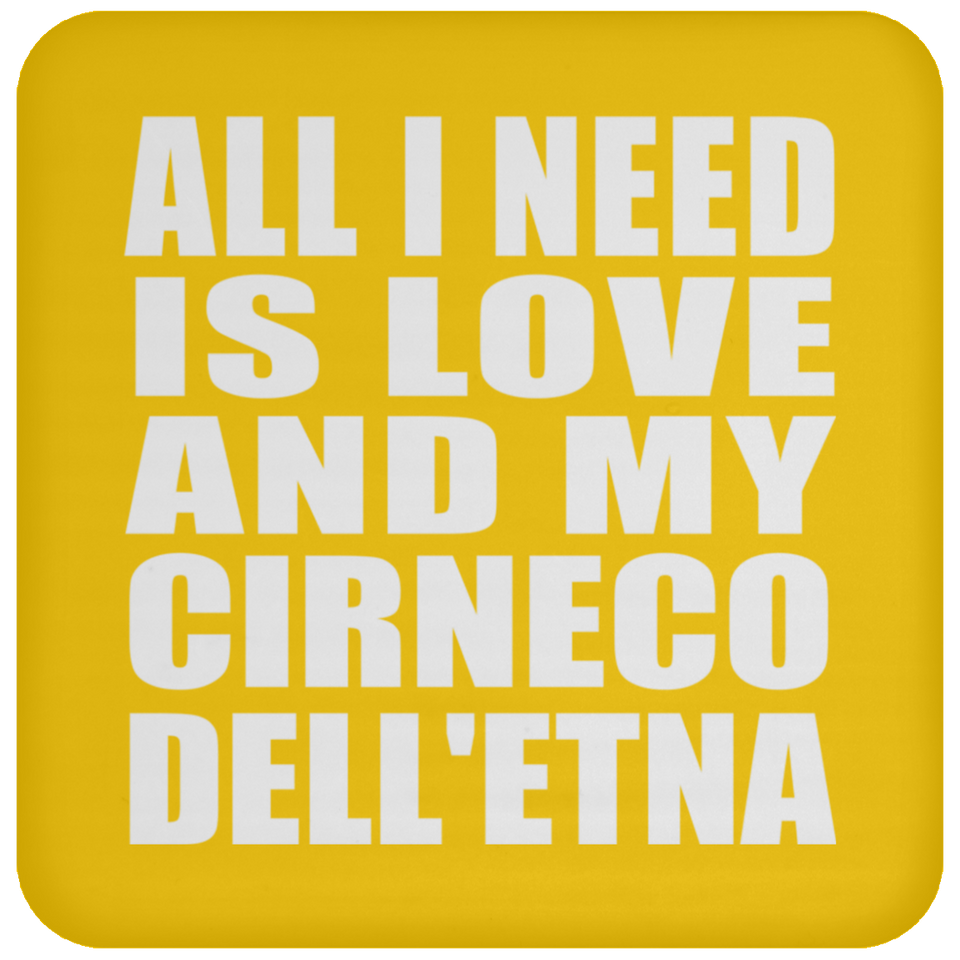 All I Need Is Love And My Cirneco Dell'etna - Drink Coaster