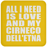 All I Need Is Love And My Cirneco Dell'etna - Drink Coaster