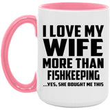 I Love My Wife More Than Fishkeeping - 15oz Accent Mug Pink