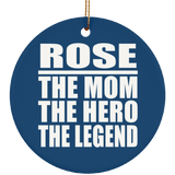 Rose The Mom The Hero The Legend - Circle Ornament