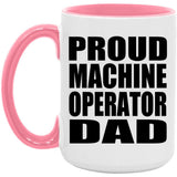 Proud Machine Operator Dad - 15oz Accent Mug Pink