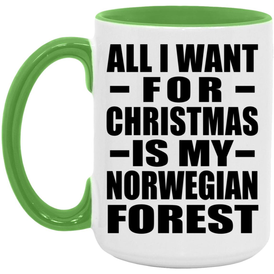 All I Want For Christmas Is My Norwegian Forest - 15oz Accent Mug Green