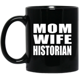 Mom Wife Historian - 11oz Coffee Mug Black