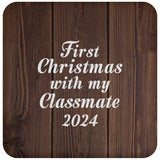 First Christmas With My Classmate 2024 - Drink Coaster D