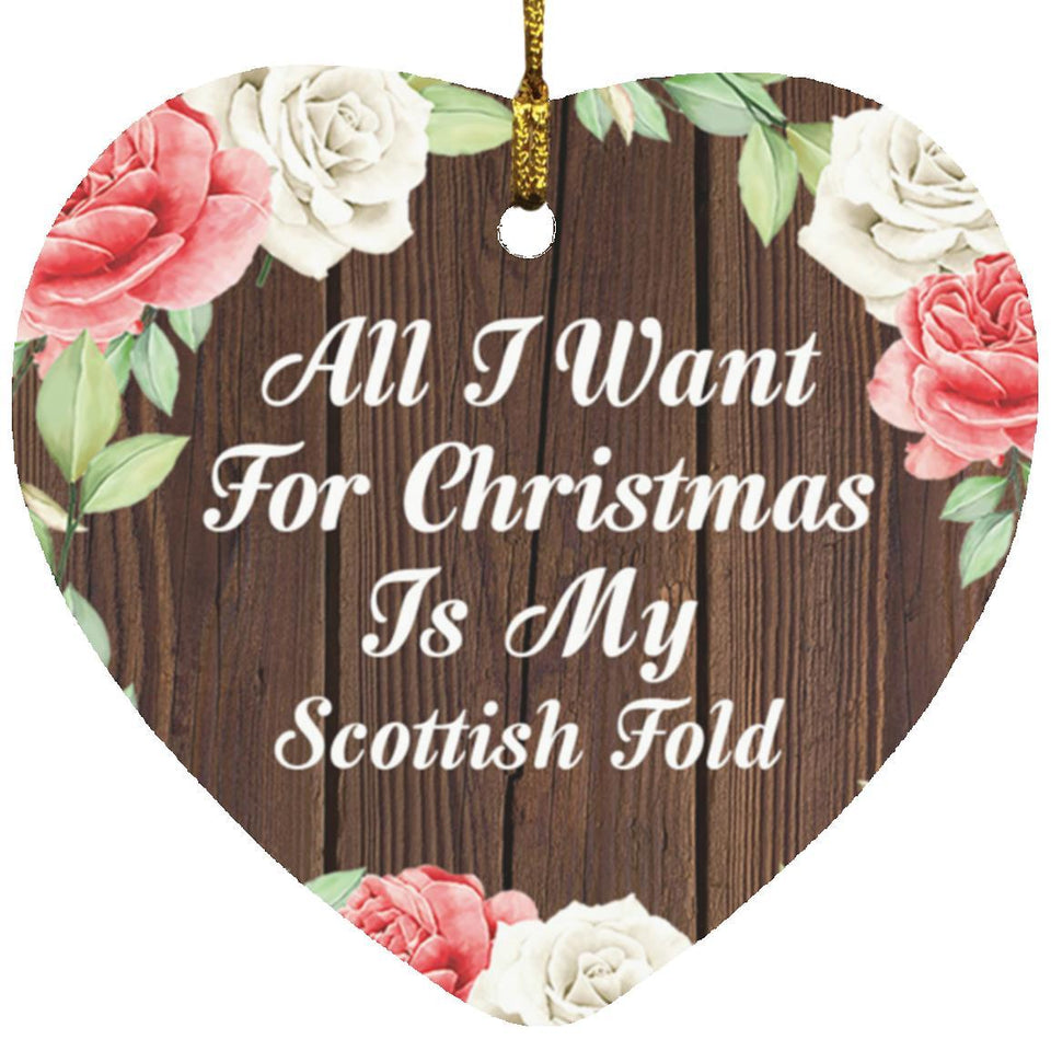 All I Want For Christmas Is My Scottish Fold - Heart Ornament A
