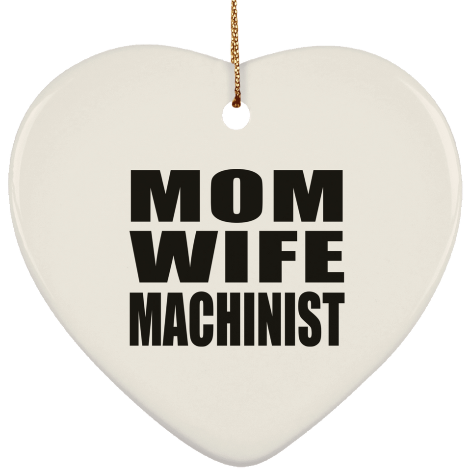 Mom Wife Machinist - Heart Ornament