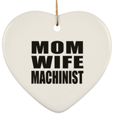 Mom Wife Machinist - Heart Ornament