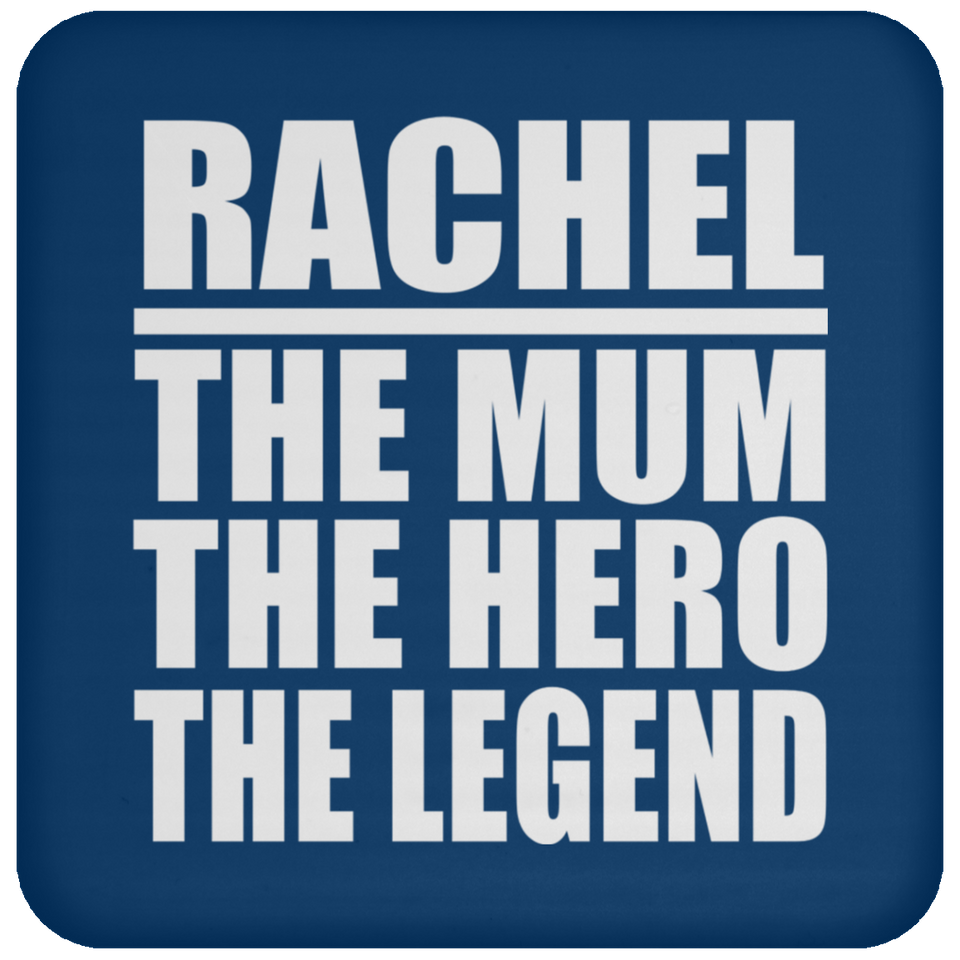 Rachel The Mum The Hero The Legend - Drink Coaster