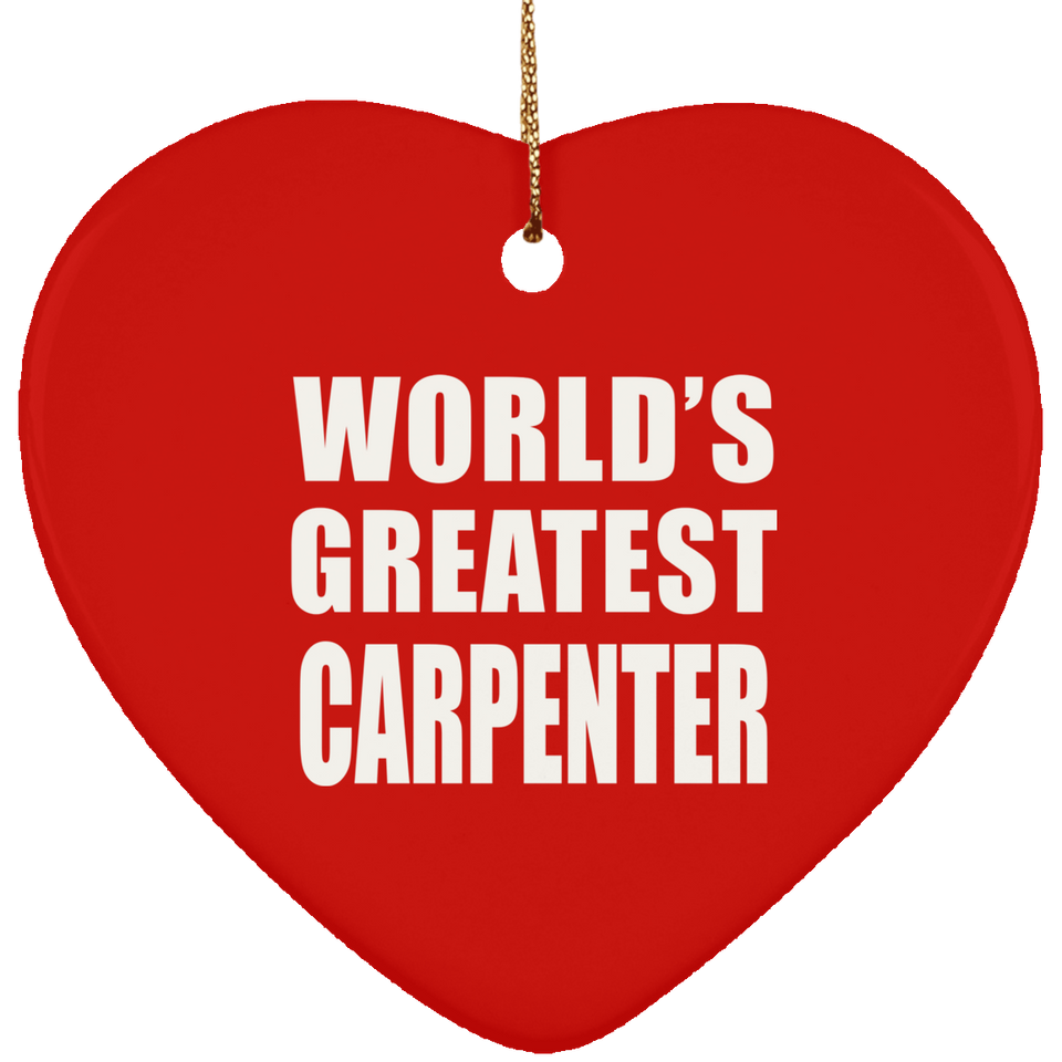 World's Greatest Carpenter - Heart Ornament