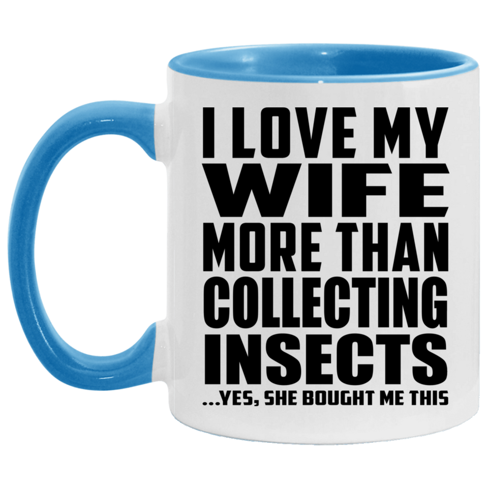 I Love My Wife More Than Collecting Insects - 11oz Accent Mug Blue