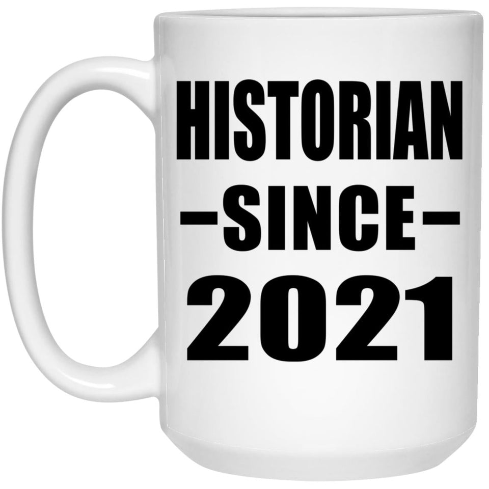 Historian Since 2021 - 15oz Coffee Mug