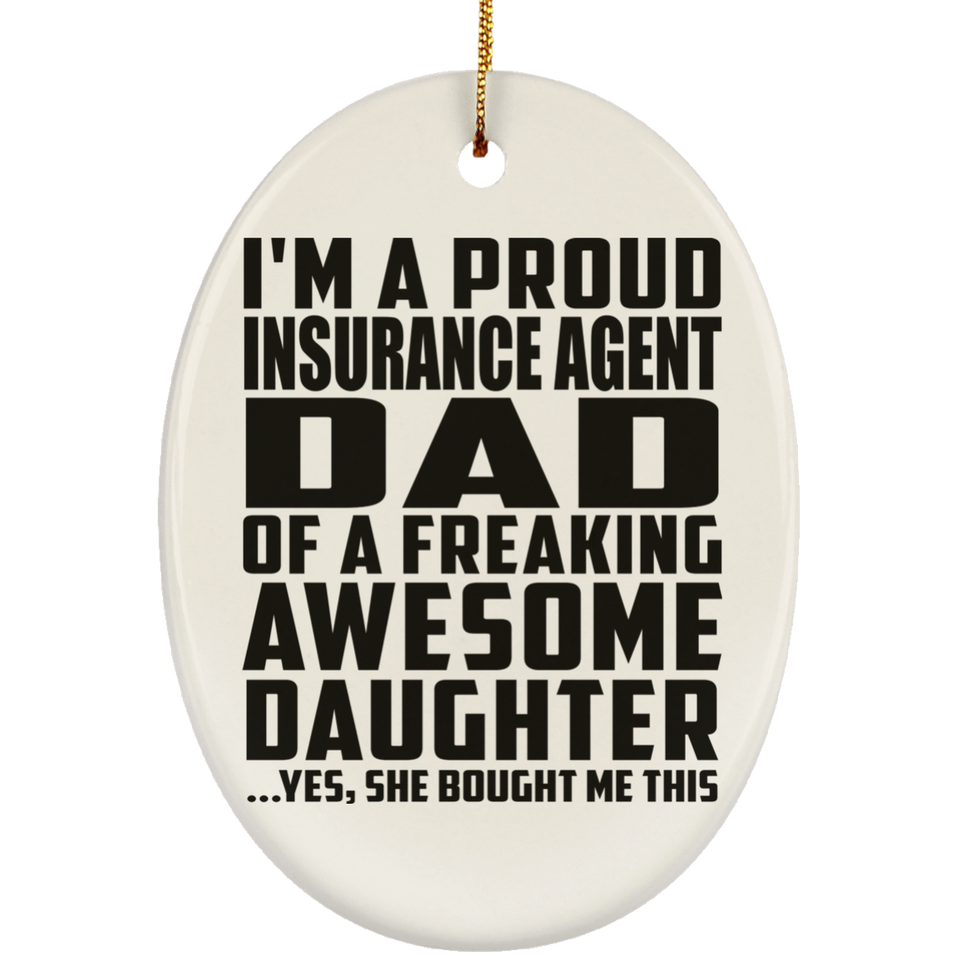 Proud Insurance Agent Dad Of Awesome Daughter - Oval Ornament