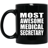 Most Awesome Medical Secretary - 11 Oz Coffee Mug