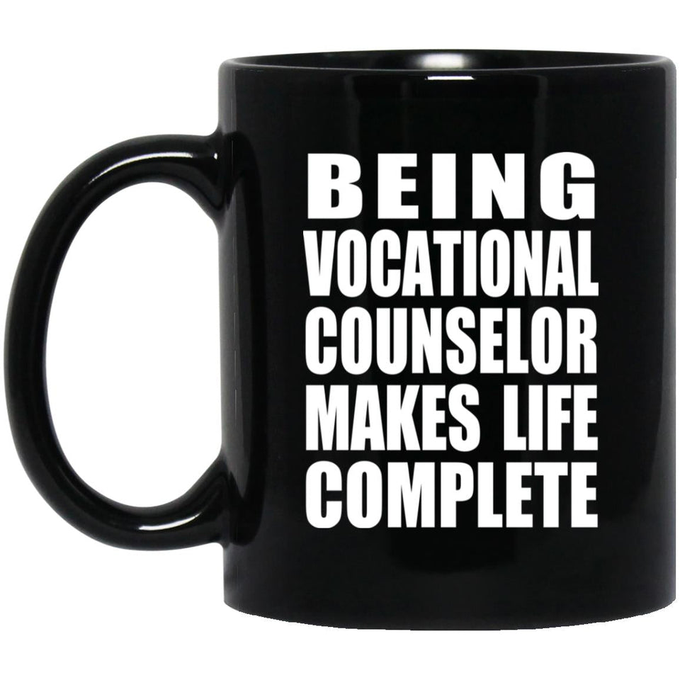 Being Vocational Counselor Makes Life Complete - 11oz Coffee Mug Black