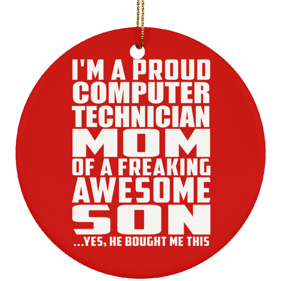 Proud Computer Technician Mom Of Awesome Son - Circle Ornament