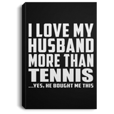 I Love My Husband More Than Tennis - Canvas Portrait