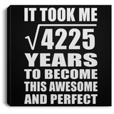 65th Birthday Took Square Root of 4225 Years To Awesome - Canvas Square