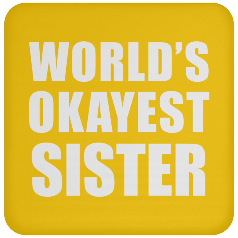 World's Okayest Sister - Drink Coaster