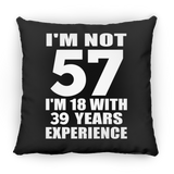 57th Birthday I'm Not 57 I'm 18 With 39 Years Experience - Throw Pillow Black
