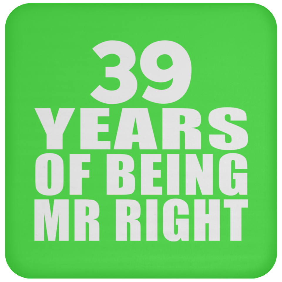 39th Anniversary 39 Years Of Being Mr Right - Drink Coaster