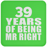 39th Anniversary 39 Years Of Being Mr Right - Drink Coaster