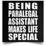 Being Paralegal Assistant Makes Life Special - Poster Square